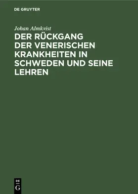 Almkvist |  Der Rückgang der venerischen Krankheiten in Schweden und seine Lehren | Buch |  Sack Fachmedien