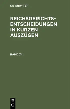  Reichsgerichts-Entscheidungen in kurzen Auszügen / Strafsachen. Band 74 | Buch |  Sack Fachmedien