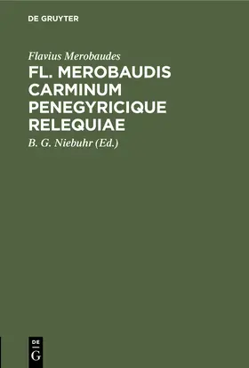 Merobaudes / Niebuhr |  Fl. Merobaudis Carminum Penegyricique Relequiae | eBook | Sack Fachmedien