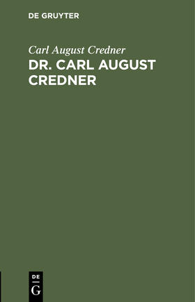 Credner |  Dr. Carl August Credner | Buch |  Sack Fachmedien