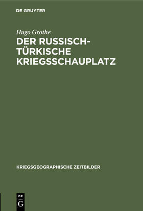 Grothe |  Der russisch-türkische Kriegsschauplatz | Buch |  Sack Fachmedien