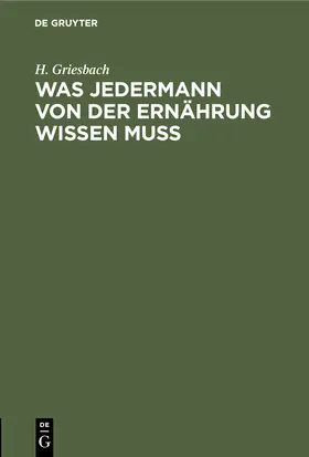 Griesbach |  Was jedermann von der Ernährung wissen muß | eBook | Sack Fachmedien