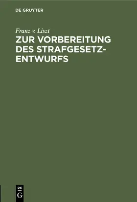 Liszt |  Zur Vorbereitung des Strafgesetzentwurfs | Buch |  Sack Fachmedien