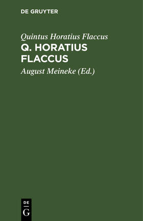 Horatius Flaccus / Meineke |  Q. Horatius Flaccus | eBook | Sack Fachmedien