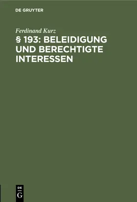 Kurz |  § 193: Beleidigung und berechtigte Interessen | eBook | Sack Fachmedien