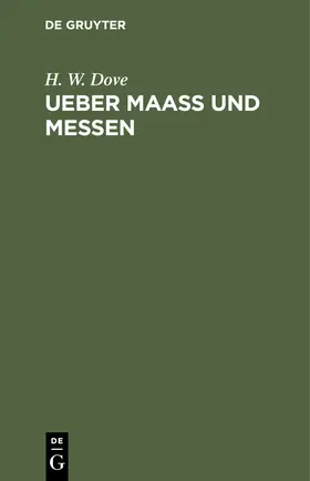 Dove |  Ueber Maass und Messen | Buch |  Sack Fachmedien