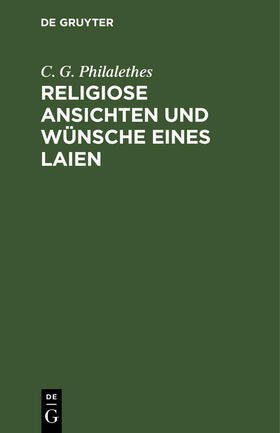 Philalethes |  Religiose Ansichten und Wünsche eines Laien | Buch |  Sack Fachmedien