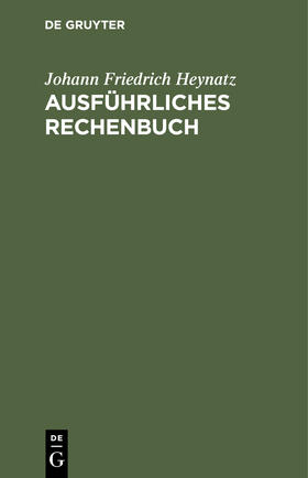 Heynatz |  Ausführliches Rechenbuch | Buch |  Sack Fachmedien