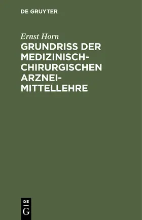 Horn |  Grundriss der medizinisch-chirurgischen Arzneimittellehre | Buch |  Sack Fachmedien