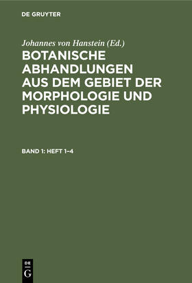 Hanstein |  Botanische Abhandlungen aus dem Gebiet der Morphologie und Physiologie. Band 1, Heft 1–4 | eBook | Sack Fachmedien