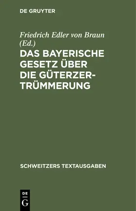 Braun |  Das Bayerische Gesetz über die Güterzertrümmerung | Buch |  Sack Fachmedien