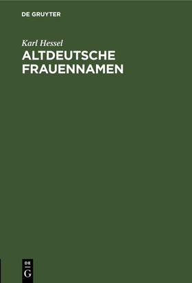 Hessel |  Altdeutsche Frauennamen | Buch |  Sack Fachmedien