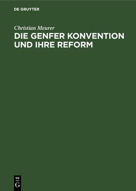 Meurer | Die Genfer Konvention und Ihre Reform | E-Book | sack.de