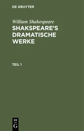 Shakespeare |  William Shakespeare: Shakspeare's dramatische Werke. Teil 1 | Buch |  Sack Fachmedien