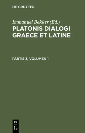 Bekker |  Platonis dialogi graece et latine. Partis 3, Volumen 1 | Buch |  Sack Fachmedien