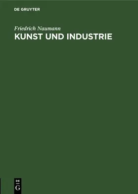 Naumann |  Kunst und Industrie | eBook | Sack Fachmedien