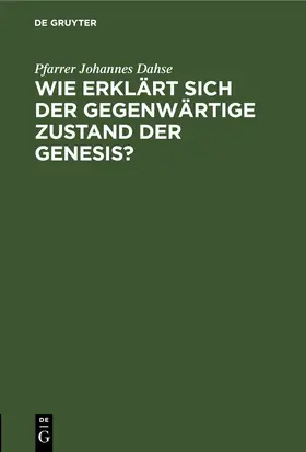 Dahse |  Wie erklärt sich der gegenwärtige Zustand der Genesis? | eBook | Sack Fachmedien