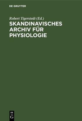 Tigerstedt |  Skandinavisches Archiv für Physiologie | Buch |  Sack Fachmedien