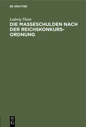 Thein |  Die Masseschulden nach der Reichskonkursordnung | Buch |  Sack Fachmedien