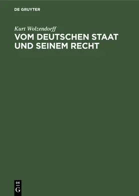 Wolzendorff |  Vom deutschen Staat und seinem Recht | Buch |  Sack Fachmedien