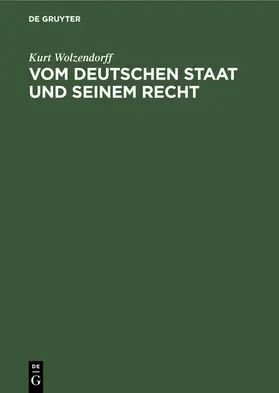 Wolzendorff |  Vom deutschen Staat und seinem Recht | eBook | Sack Fachmedien