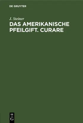 Steiner |  Das amerikanische Pfeilgift. Curare | eBook | Sack Fachmedien