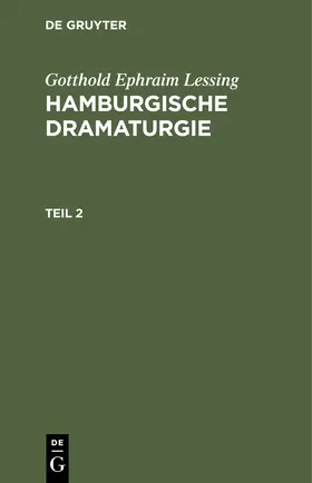 Lessing |  Gotthold Ephraim Lessing: Hamburgische Dramaturgie. Teil 2 | Buch |  Sack Fachmedien