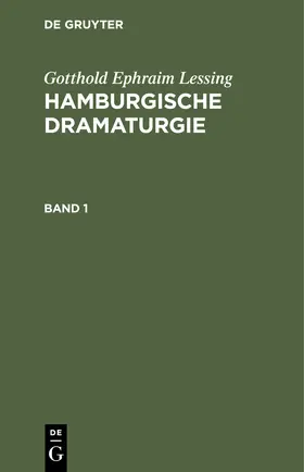 Lessing |  Gotthold Ephraim Lessing: Hamburgische Dramaturgie. Band 1 | Buch |  Sack Fachmedien