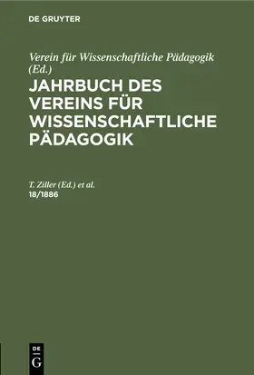 Ziller / Vogt |  Jahrbuch des Vereins für Wissenschaftliche Pädagogik. Erläuterungen. 18/1886 | eBook | Sack Fachmedien