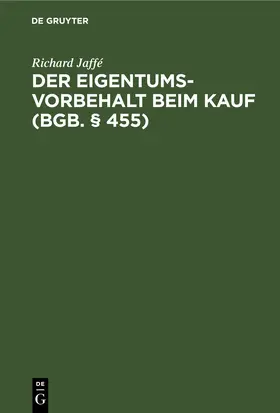 Jaffé |  Der Eigentumsvorbehalt beim Kauf (BGB. § 455) | eBook | Sack Fachmedien