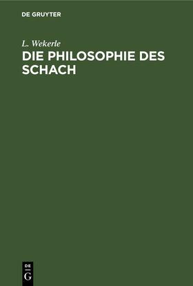 Wekerle |  Die Philosophie des Schach | eBook | Sack Fachmedien