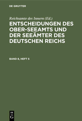  Entscheidungen des Ober-Seeamts und der Seeämter des Deutschen Reichs. Band 8, Heft 5 | eBook | Sack Fachmedien