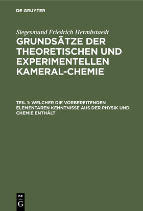 Hermbstaedt |  Welcher die vorbereitenden elementaren Kenntnisse aus der Physik und Chemie enthält | Buch |  Sack Fachmedien