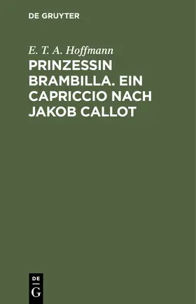 Hoffmann |  Prinzessin Brambilla. Ein Capriccio nach Jakob Callot | Buch |  Sack Fachmedien