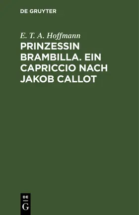 Hoffmann |  Prinzessin Brambilla. Ein Capriccio nach Jakob Callot | eBook | Sack Fachmedien