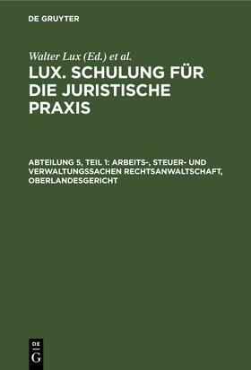 Deggau / Lux | Arbeits-, Steuer- und Verwaltungssachen Rechtsanwaltschaft, Oberlandesgericht | Buch | 978-3-11-245169-4 | sack.de