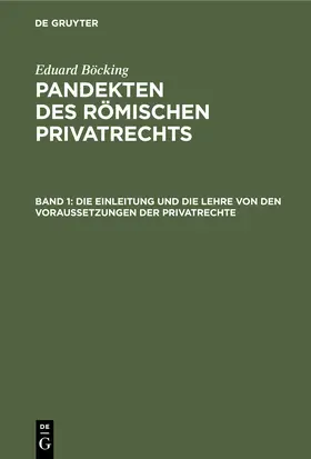 Böcking |  Die Einleitung und die Lehre von den Voraussetzungen der Privatrechte | eBook | Sack Fachmedien