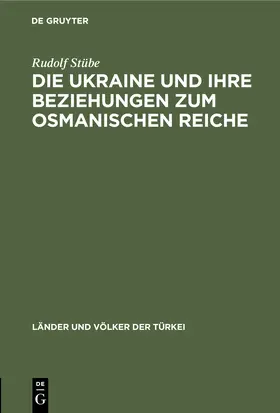 Stübe |  Die Ukraine und ihre Beziehungen zum osmanischen Reiche | Buch |  Sack Fachmedien