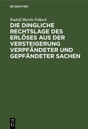 Pollack |  Die dingliche Rechtslage des Erlöses aus der Versteigerung verpfändeter und gepfändeter Sachen | eBook | Sack Fachmedien