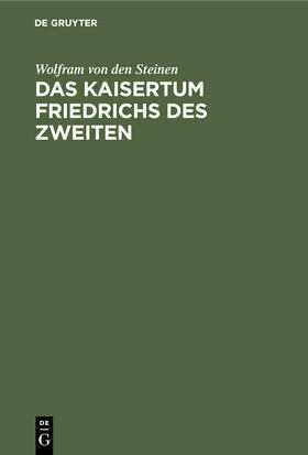 Steinen |  Das Kaisertum Friedrichs des Zweiten | Buch |  Sack Fachmedien