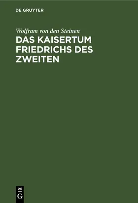 Steinen |  Das Kaisertum Friedrichs des Zweiten | eBook | Sack Fachmedien