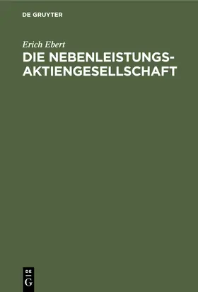 Ebert |  Die Nebenleistungsaktiengesellschaft | Buch |  Sack Fachmedien