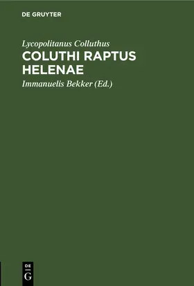 Colluthus / Bekker |  Coluthi raptus Helenae | eBook | Sack Fachmedien