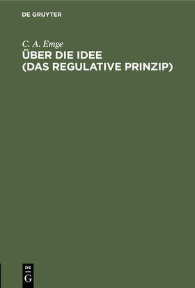 Emge |  Über die Idee (Das regulative Prinzip) | Buch |  Sack Fachmedien