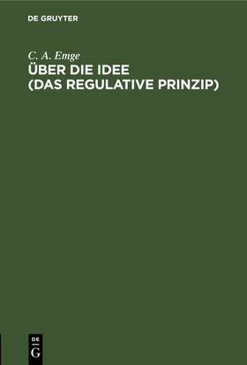 Emge |  Über die Idee (Das regulative Prinzip) | eBook | Sack Fachmedien