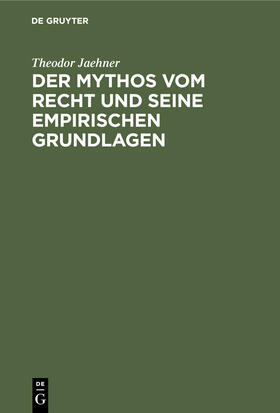 Jaehner |  Der Mythos vom Recht und seine empirischen Grundlagen | Buch |  Sack Fachmedien