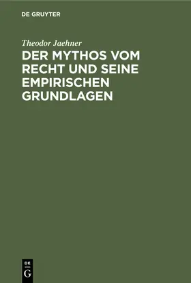 Jaehner |  Der Mythos vom Recht und seine empirischen Grundlagen | eBook | Sack Fachmedien