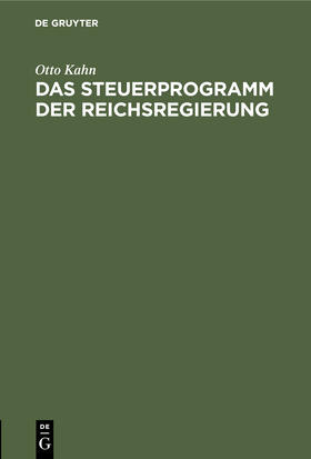 Kahn |  Das Steuerprogramm der Reichsregierung | Buch |  Sack Fachmedien