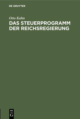 Kahn |  Das Steuerprogramm der Reichsregierung | eBook | Sack Fachmedien