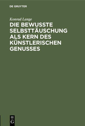 Lange |  Die bewußte Selbsttäuschung als Kern des künstlerischen Genusses | eBook | Sack Fachmedien